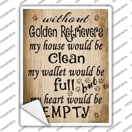 Without Golden Retrievers My House Would Be Clean Novelty Rectangle Sticker Decal
