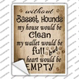 Without Basset Hounds My House Would Be Clean Novelty Rectangle Sticker Decal
