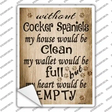 Without Cocker Spaniels My House Would Be Clean Novelty Rectangle Sticker Decal