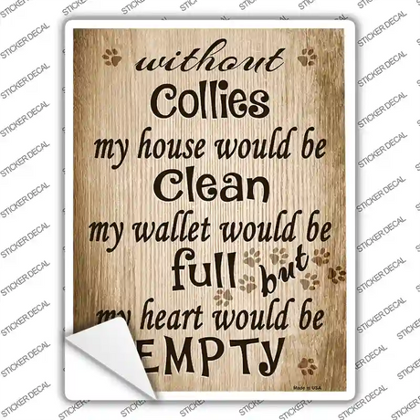 Without Collies My House Would Be Clean Novelty Rectangle Sticker Decal