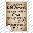 Without Saint Bernards My House Would Be Clean Novelty Rectangle Sticker Decal