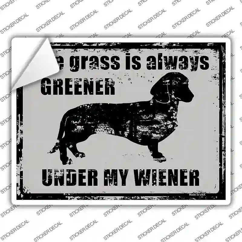 The Grass Is Always Greener Under My Wiener Novelty Rectangle Sticker Decal