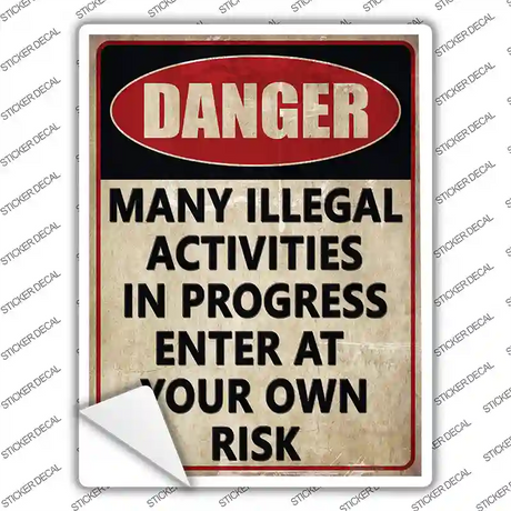Danger Illegal Activities in Progress Novelty Rectangle Sticker Decal