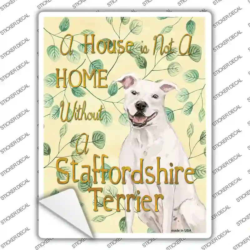 Not A Home Without A Staffordshire Terrier Novelty Rectangle Sticker Decal