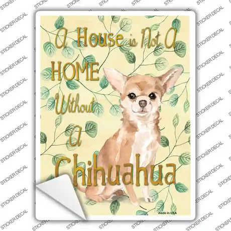Not A Home Without A Chihuahua Novelty Rectangle Sticker Decal
