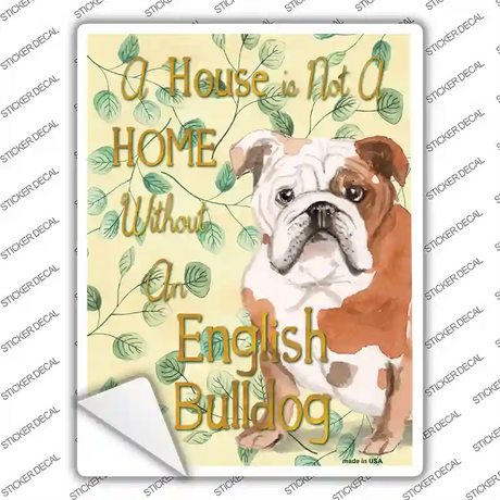 Not A Home Without A English Bulldog Novelty Rectangle Sticker Decal