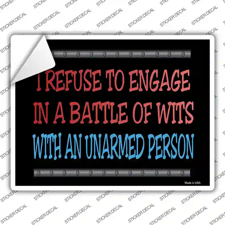 I Refuse Battle Wits Novelty Rectangle Sticker Decal