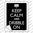 Keep Calm And Dribble On Novelty Rectangle Sticker Decal