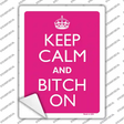 Keep Calm And Bitch On Novelty Rectangle Sticker Decal