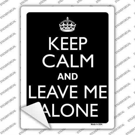 Keep Calm And Leave Me Alone Novelty Rectangle Sticker Decal