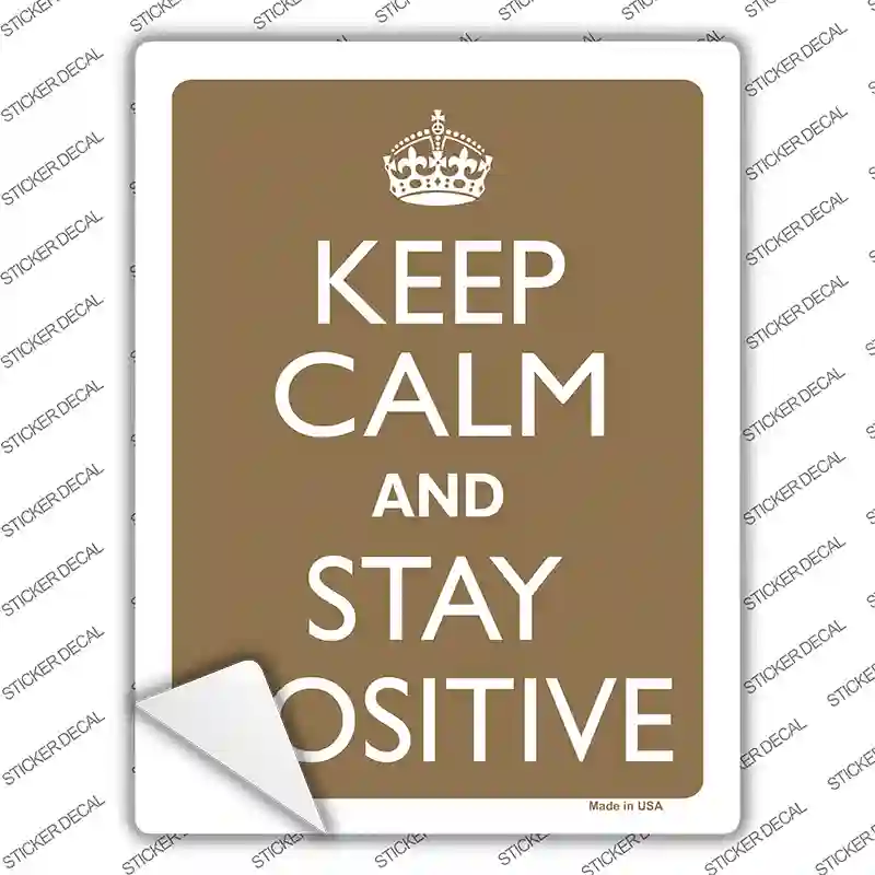 Keep Calm And Stay Positive Novelty Rectangle Sticker Decal