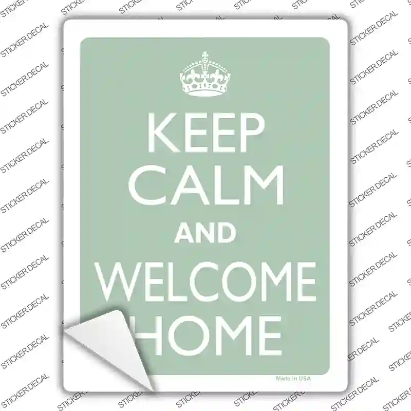 Keep Calm And Welcome Home Novelty Rectangle Sticker Decal