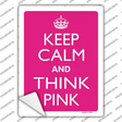 Keep Calm And Think Pink Novelty Rectangle Sticker Decal