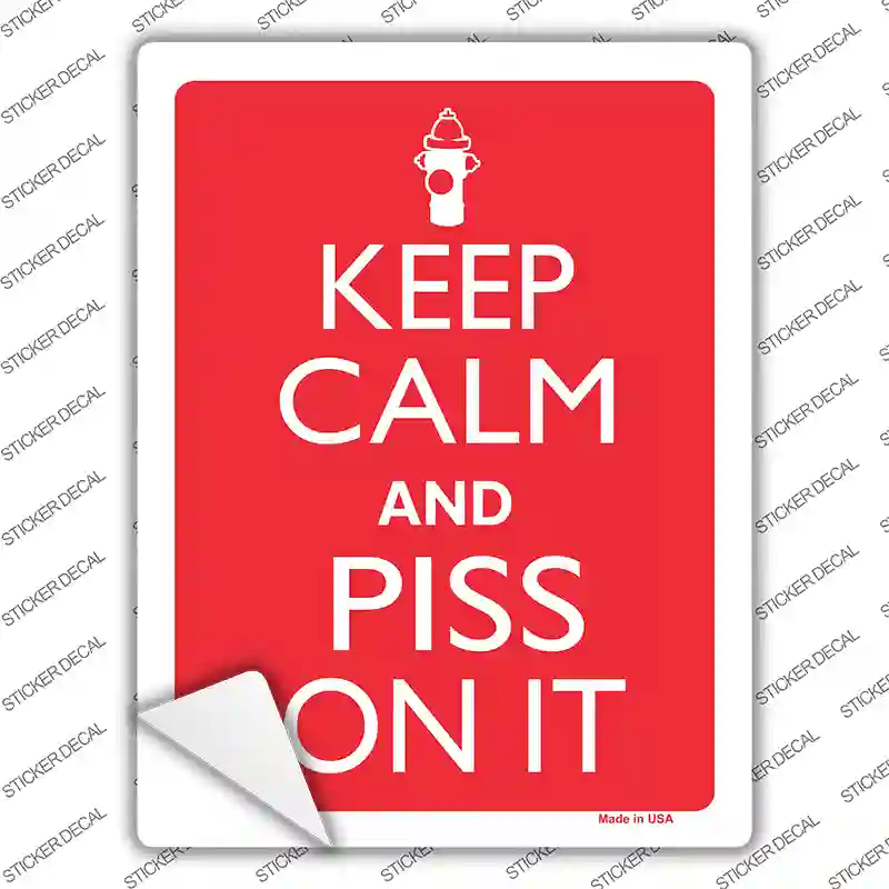 Keep Calm And Piss On It Novelty Rectangle Sticker Decal
