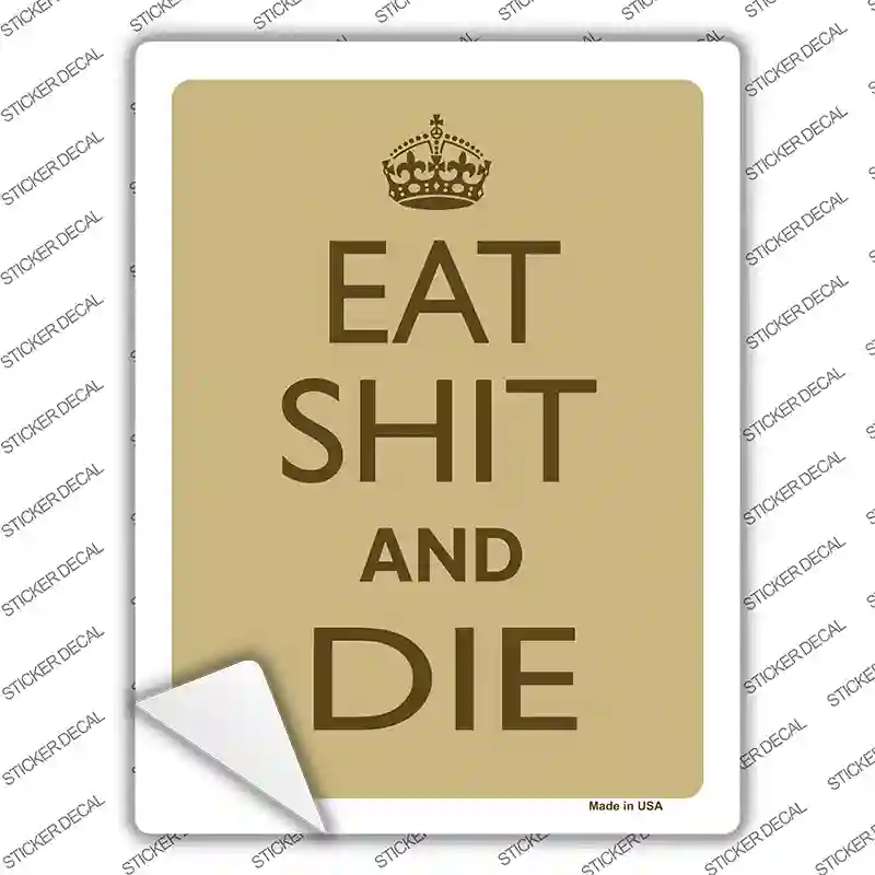 Eat Shit And Die Novelty Rectangle Sticker Decal