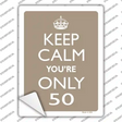 Keep Calm Youre Only 50 Novelty Rectangle Sticker Decal