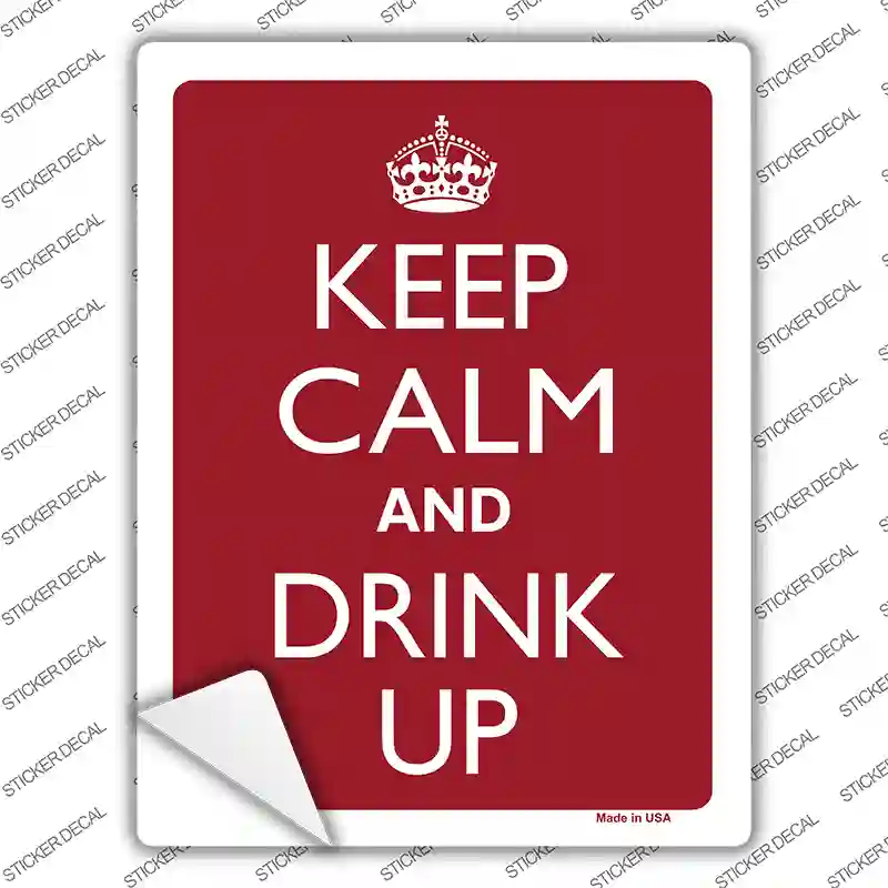 Keep Calm And Drink Up Novelty Rectangle Sticker Decal