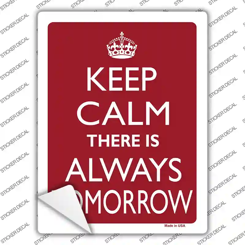 Keep Calm There Is Always A Tomorrow Novelty Rectangle Sticker Decal