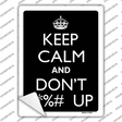 Keep Calm And Dont F UP Novelty Rectangle Sticker Decal