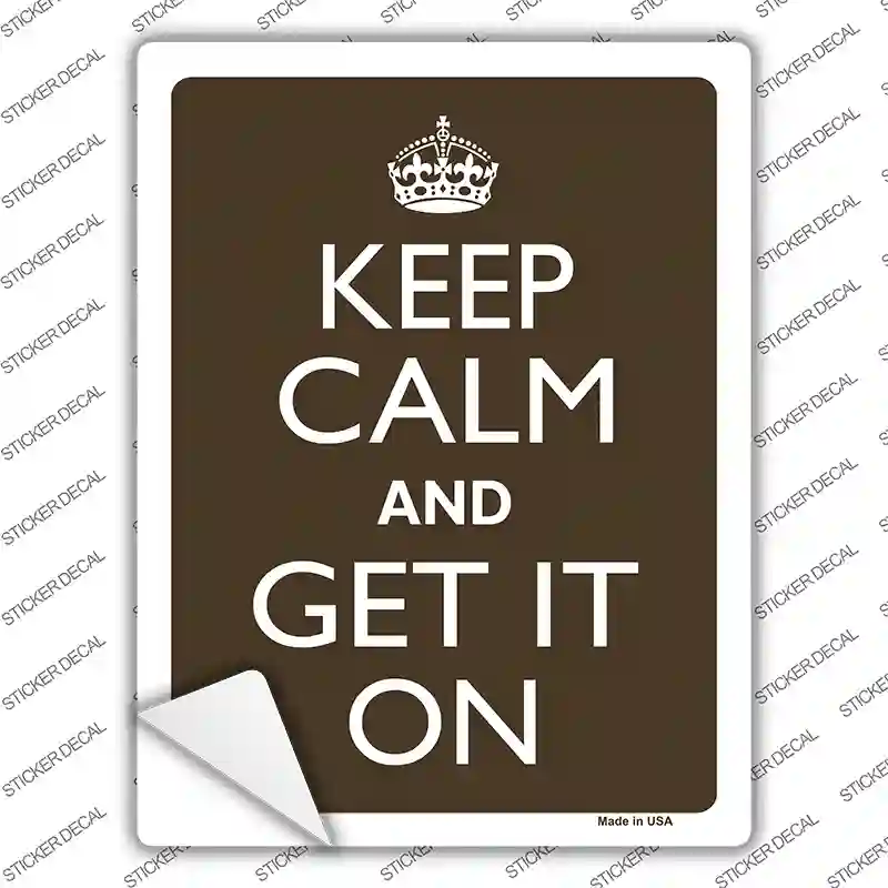 Keep Calm Get It On Novelty Rectangle Sticker Decal