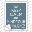 Keep Calm Mind Your Own Business Novelty Rectangle Sticker Decal