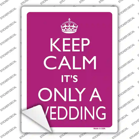 Keep Calm Its Only A Wedding Novelty Rectangle Sticker Decal