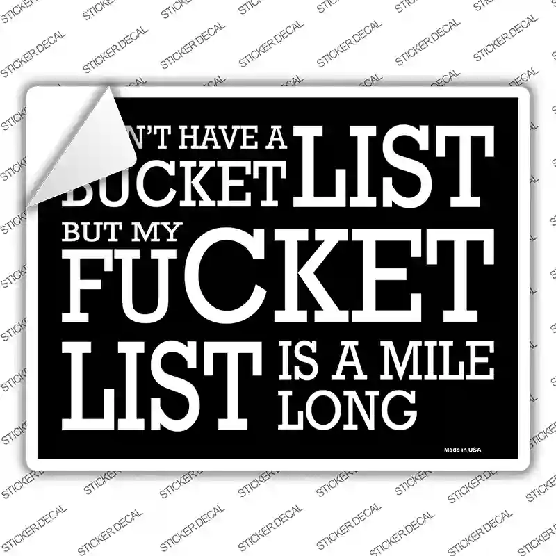 Dont Have A Bucket List Novelty Rectangle Sticker Decal