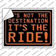 Its Not the Destination Novelty Rectangle Sticker Decal