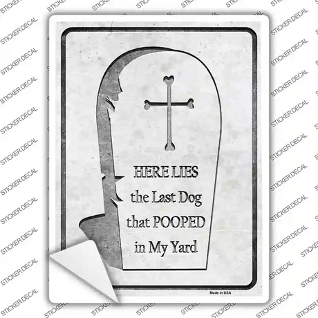 Here Lies the Last Dog That Pooped Novelty Rectangle Sticker Decal