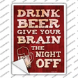Drink Beer Give Brain Night Off Novelty Rectangle Sticker Decal