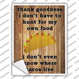 I Dont Hunt For My Food Novelty Rectangle Sticker Decal