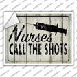 Nurses Call The Shots Novelty Rectangle Sticker Decal
