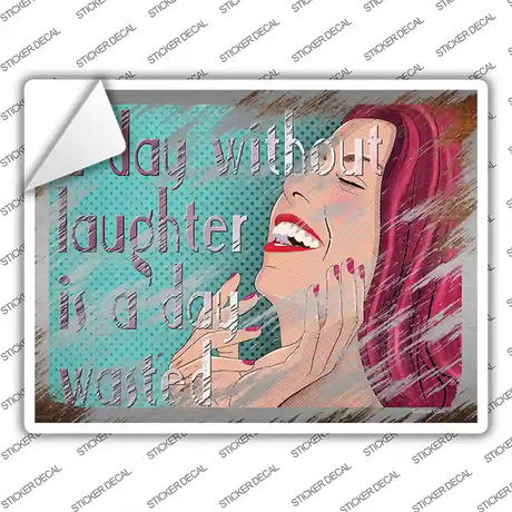 A Day Without Laughter Is A Day Wasted Novelty Rectangle Sticker Decal