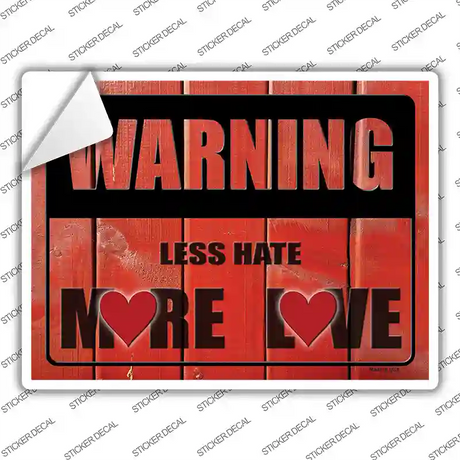 Warning Less Hate More Love Novelty Rectangle Sticker Decal