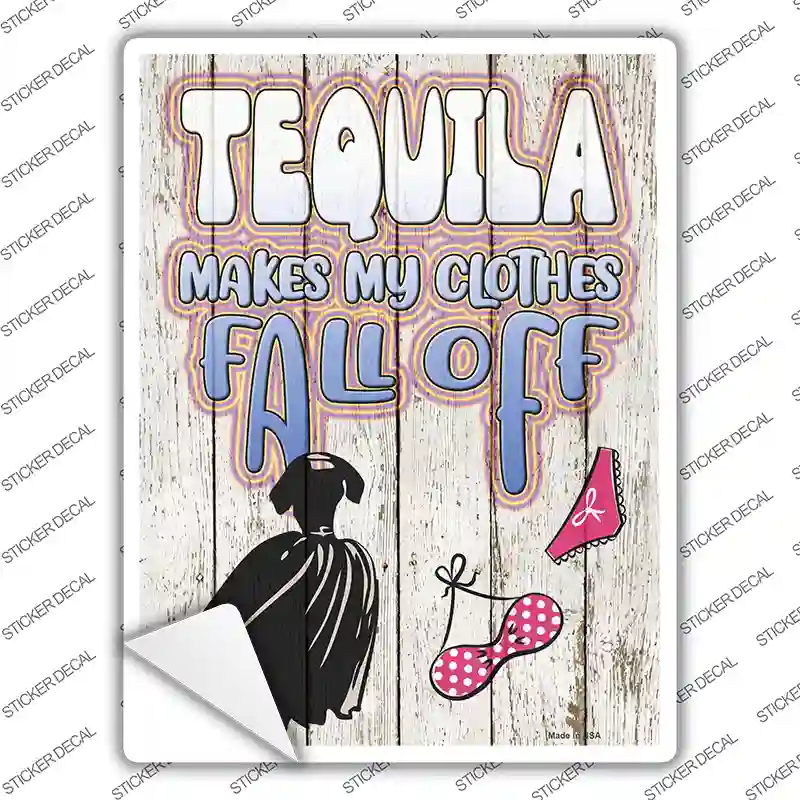 Tequila Clothes Fall Off Novelty Rectangle Sticker Decal