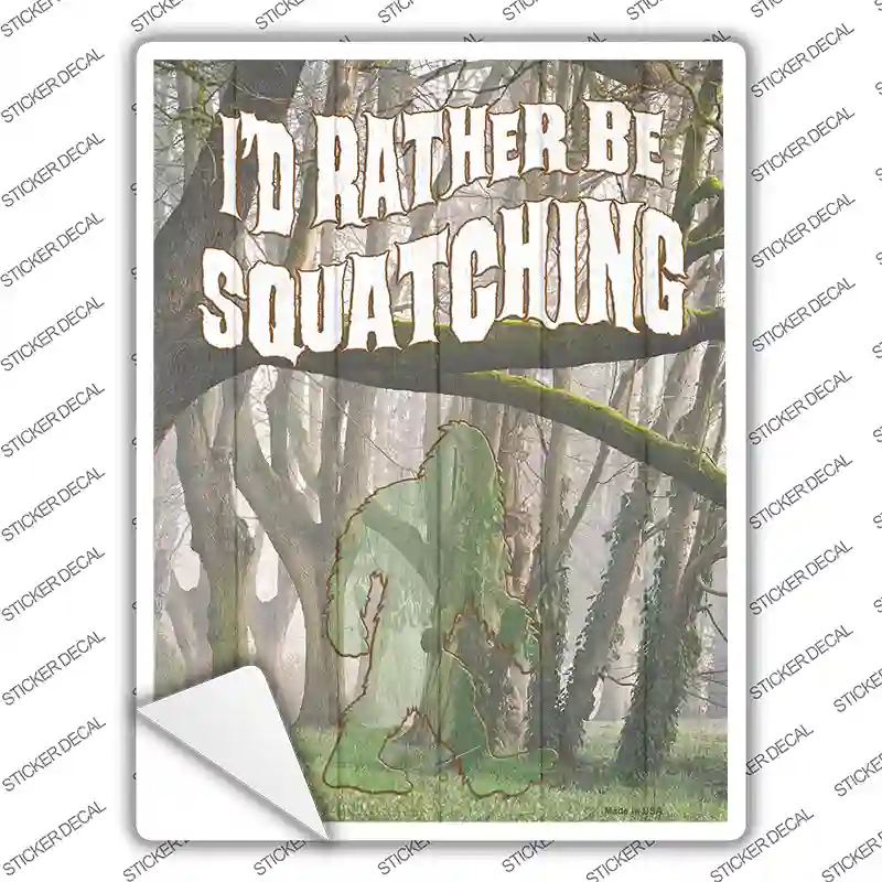Rather Be Squatching Novelty Rectangle Sticker Decal