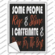 Some People Rise and Shine Novelty Rectangle Sticker Decal