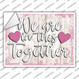 In This Together Novelty Rectangular Sticker Decal