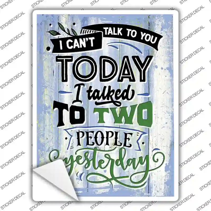 Cant Talk Today I Talked Yesterday Novelty Rectangular Sticker Decal