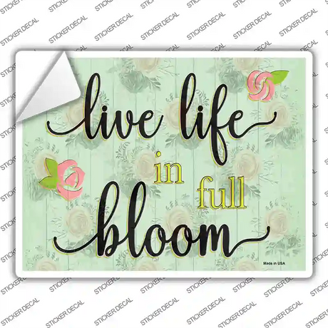Life In Full Bloom Novelty Rectangular Sticker Decal