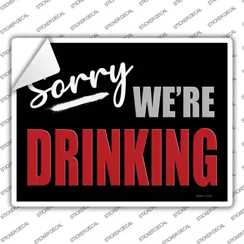 Sorry We Are Drinking Red Novelty Rectangle Sticker Decal