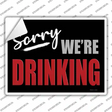 Sorry We Are Drinking Red Novelty Rectangle Sticker Decal