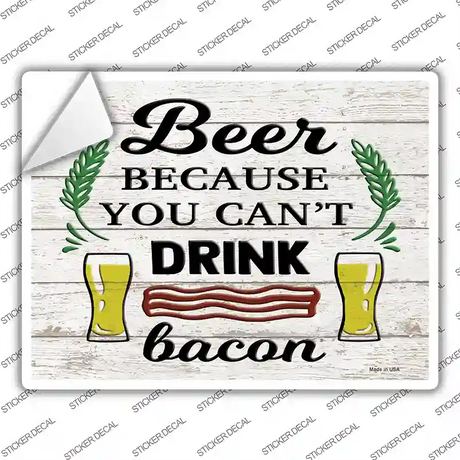 You Cant Drink Bacon Novelty Rectangle Sticker Decal