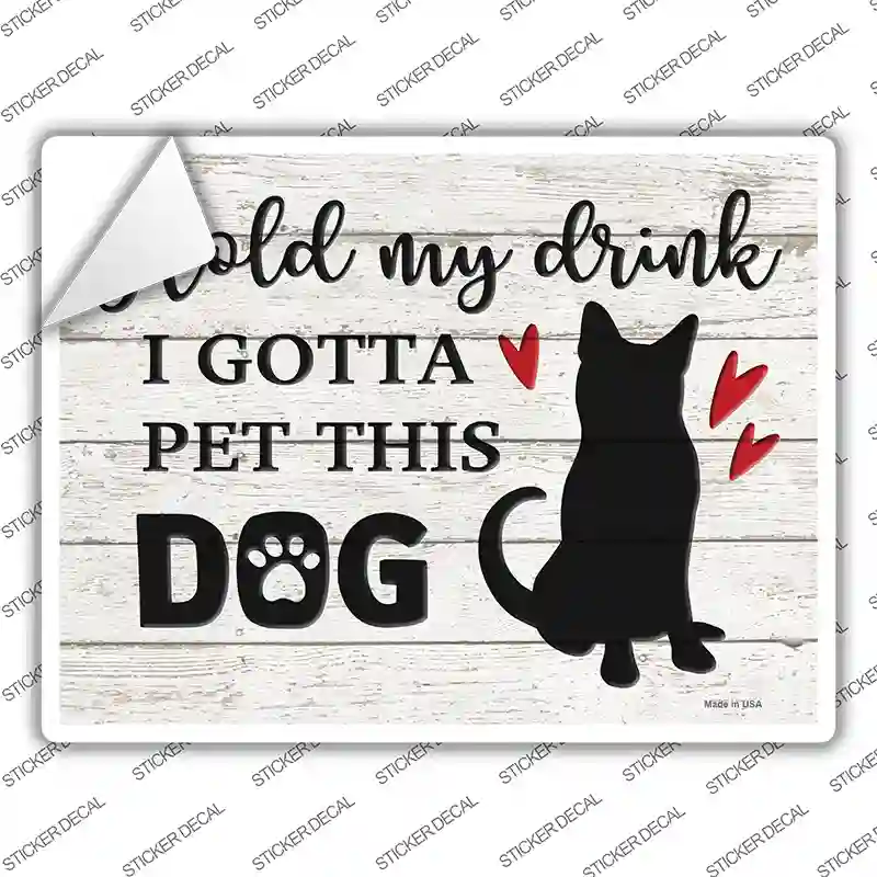 Gotta Pet This Dog Novelty Rectangle Sticker Decal