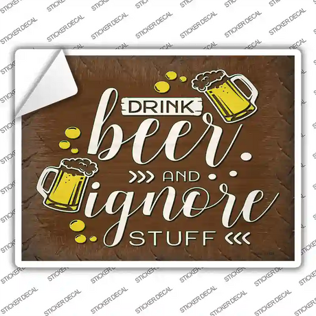 Drink Beer and Ignore Stuff Novelty Rectangle Sticker Decal