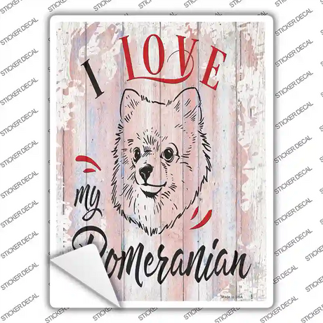 I Love My Pomeranian Novelty Rectangle Sticker Decal