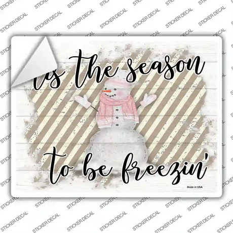 Tis The Season To Be Freezin Novelty Rectangle Sticker Decal