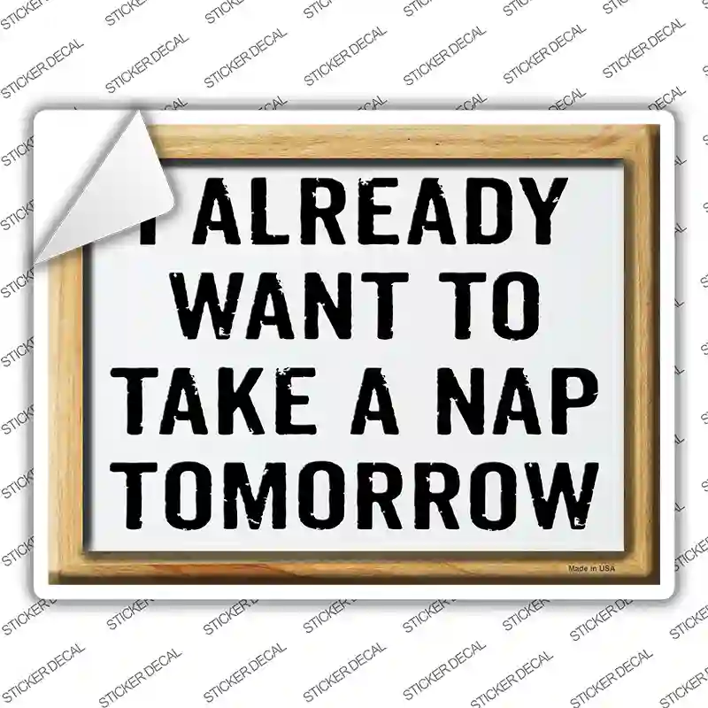 I Already Want To Nap Novelty Rectangle Sticker Decal