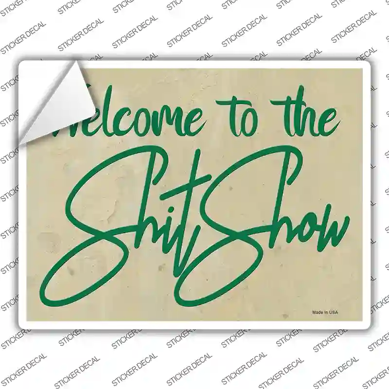 Welcome to the Shit Show Novelty Rectangle Sticker Decal