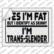 Yes Im Fat Novelty Rectangle Sticker Decal